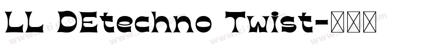 LL DEtechno Twist字体转换 LL DEtechno Twist字体转换